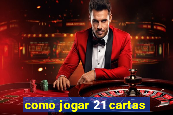 como jogar 21 cartas